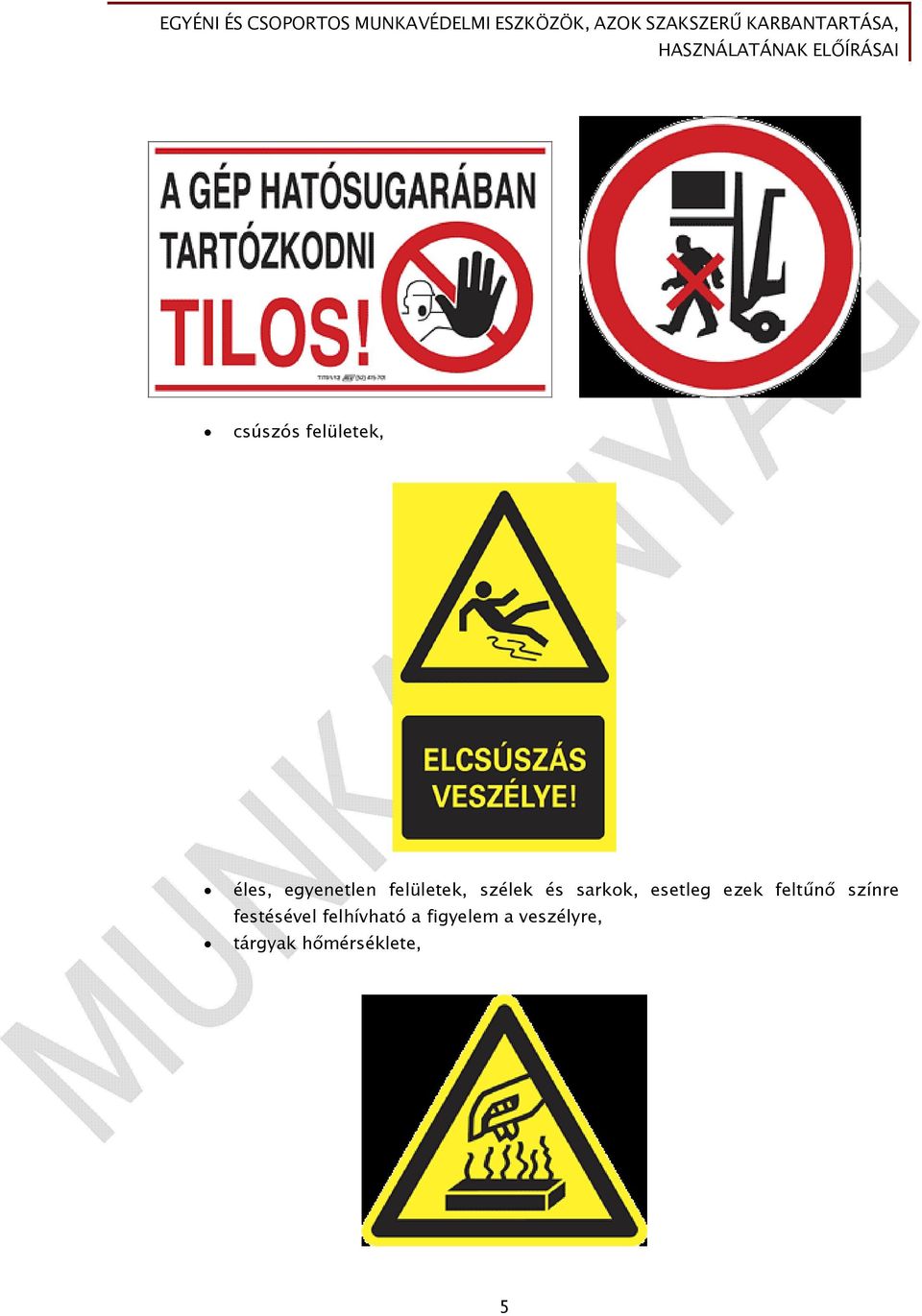 ezek feltűnő színre festésével