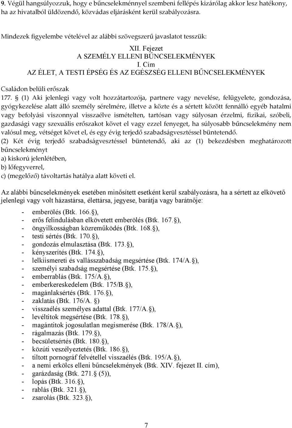 Cím AZ ÉLET, A TESTI ÉPSÉG ÉS AZ EGÉSZSÉG ELLENI BŰNCSELEKMÉNYEK Családon belüli erőszak 177.