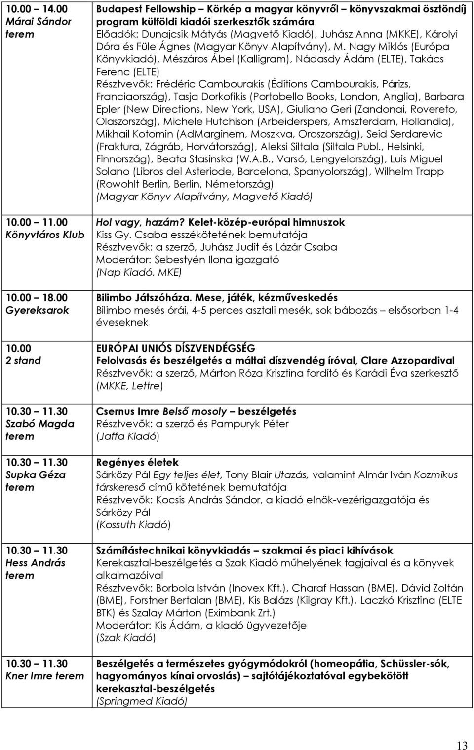 30 Supka Géza 10.30 11.
