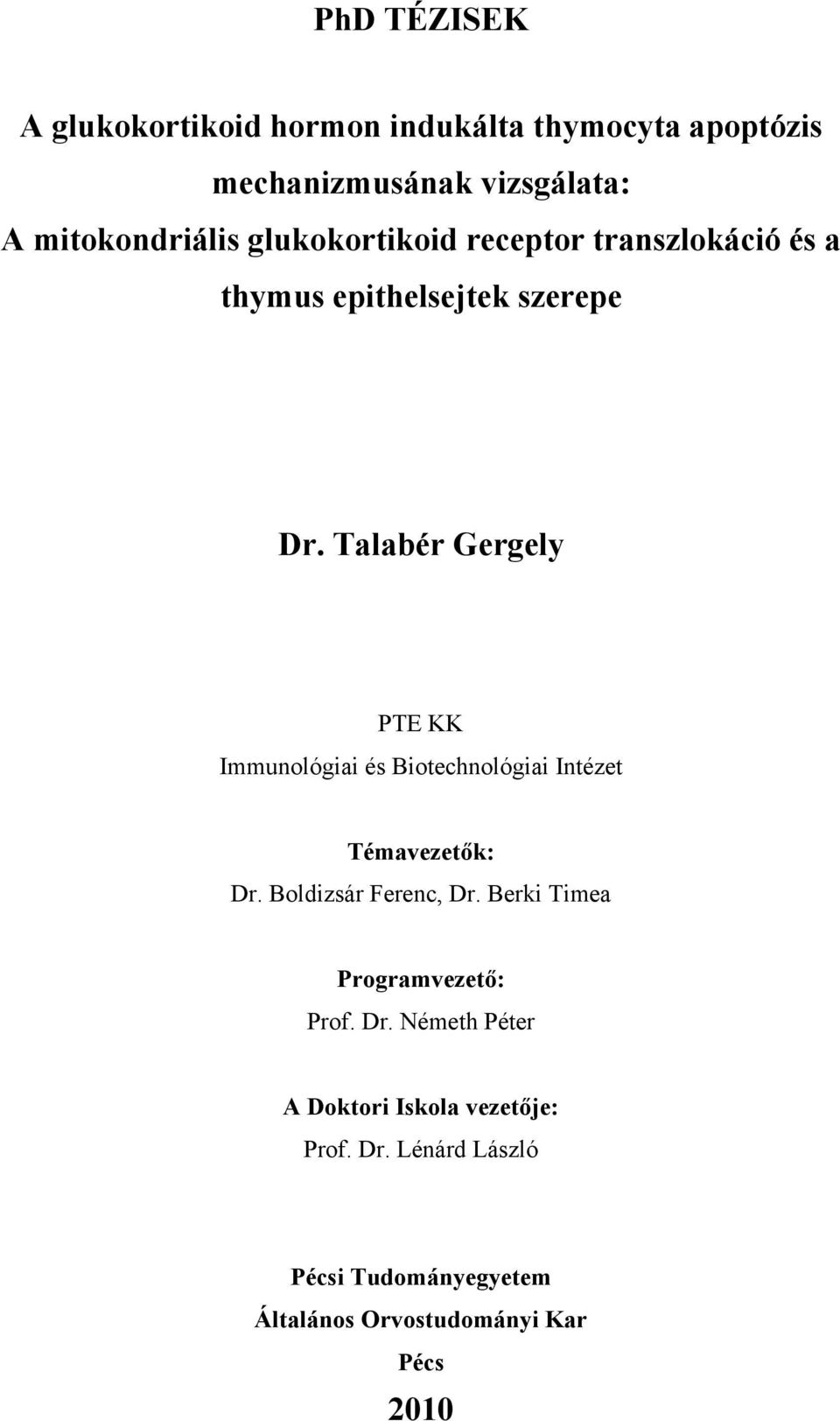 Talabér Gergely PTE KK Immunológiai és Biotechnológiai Intézet Témavezetők: Dr. Boldizsár Ferenc, Dr.