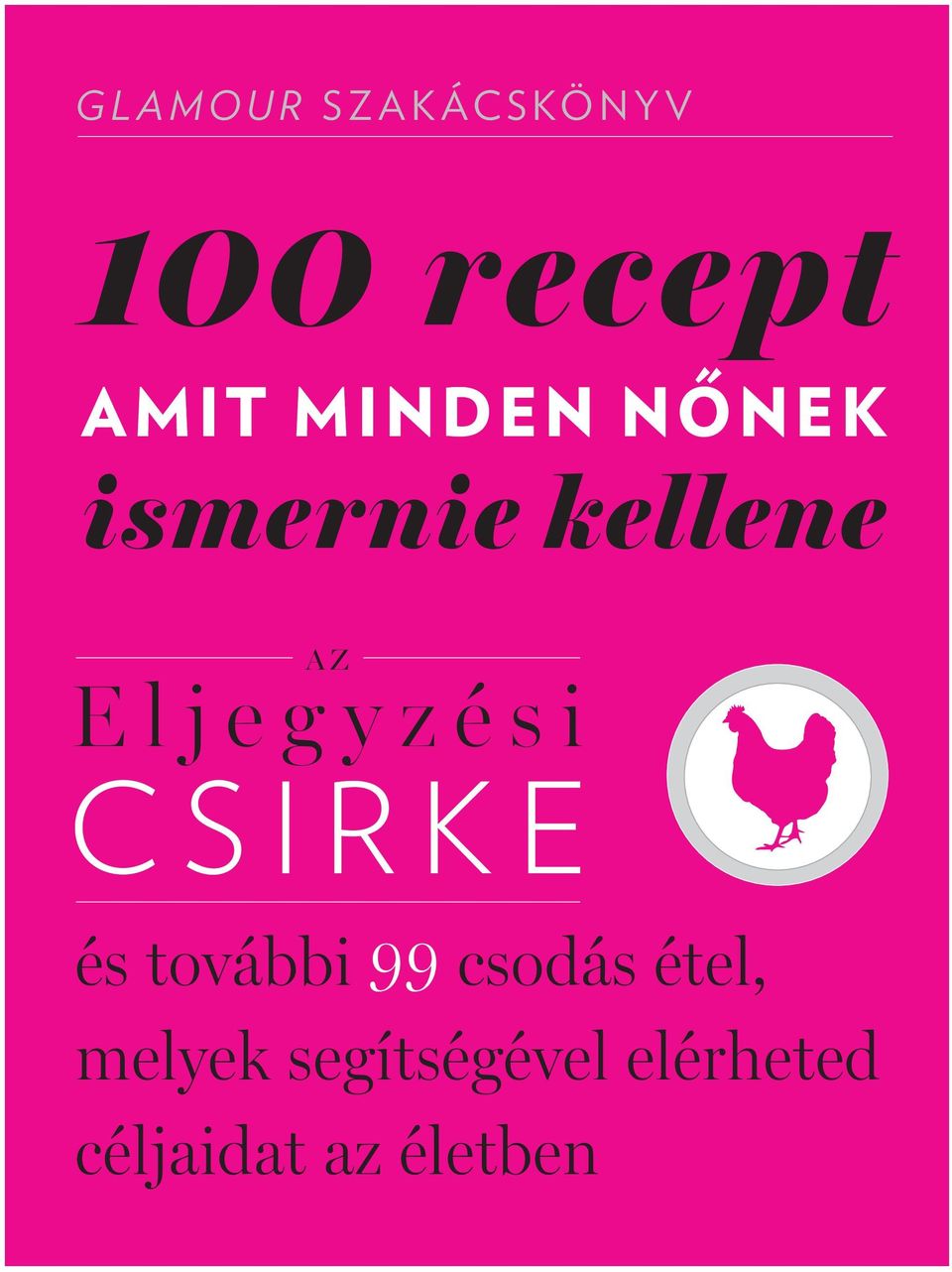 Eljegyzési CSIRKE és további 99 csodás