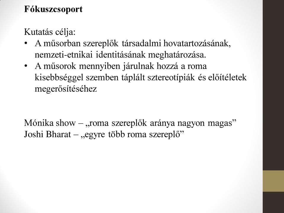 A műsorok mennyiben járulnak hozzá a roma kisebbséggel szemben táplált