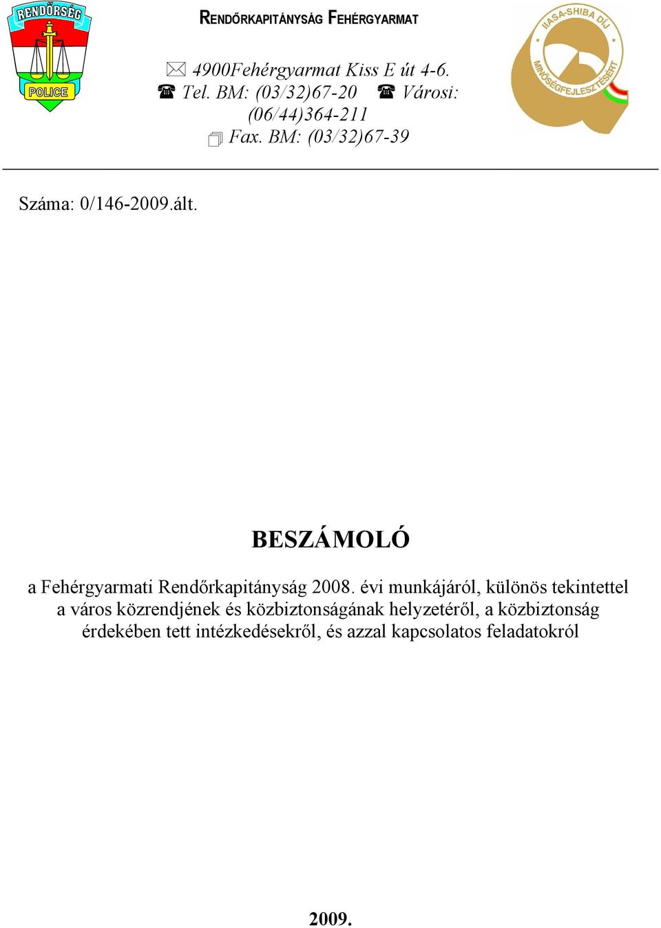 BESZÁMOLÓ a Fehérgyarmati Rendőrkapitányság 2008.