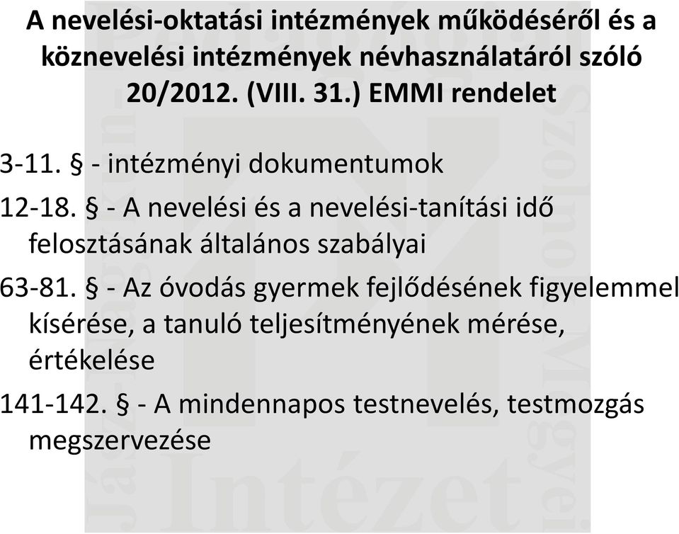 - A nevelési és a nevelési-tanítási idő felosztásának általános szabályai 63-81.