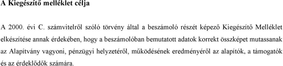 elkészítése annak érdekében, hogy a beszámolóban bemutatott adatok korrekt összképet