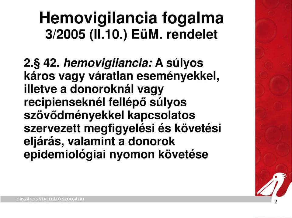 donoroknál vagy recipienseknél fellépı súlyos szövıdményekkel kapcsolatos