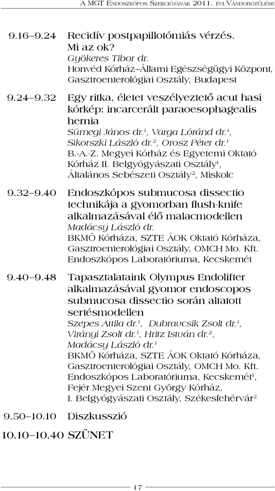 Megyei Kórház és Egyetemi Oktató Kórház II. Belgyógyászati Osztály 1, általános Sebészeti Osztály 2, Miskolc 9.32 9.