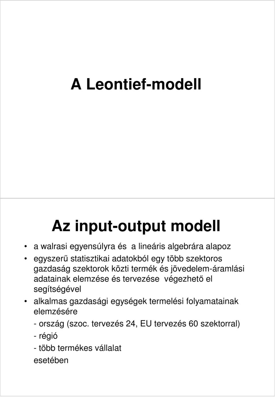 adatainak elemzése és tervezése végezhető el segítségével alkalmas gazdasági egységek termelési