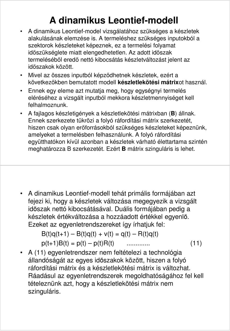 Az adott időszak termeléséből eredő nettó kibocsátás készletváltozást jelent az időszakok között.