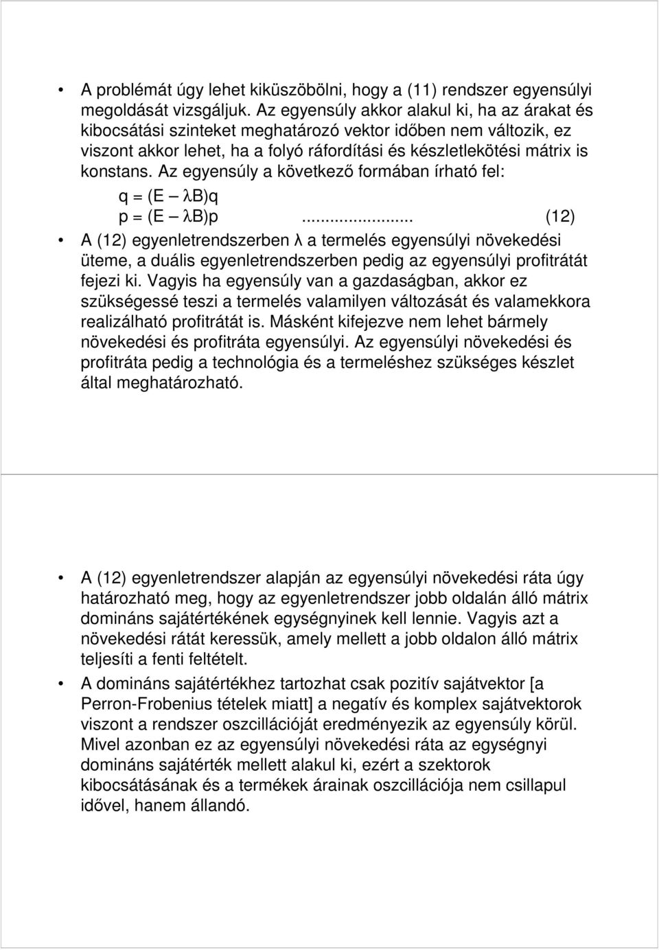 Az egyensúly a következő formában írható fel: q = (E λb)q p = (E λb)p.