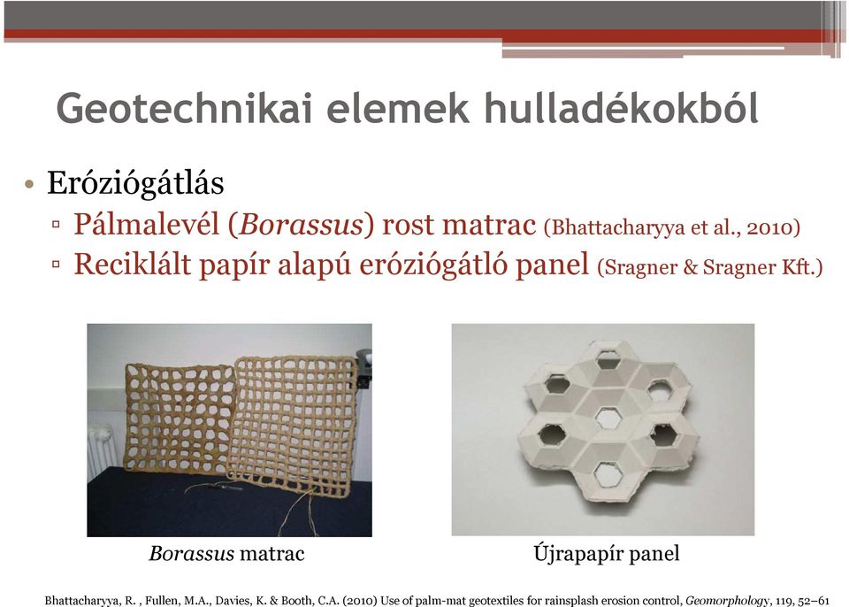 , 2010) Reciklált papír alapú eróziógátló panel (Sragner & Sragner Kft.