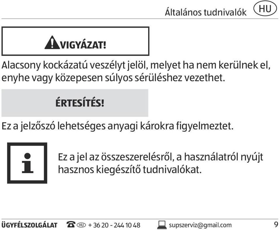 súlyos sérüléshez vezethet. ÉRTESÍTÉS!