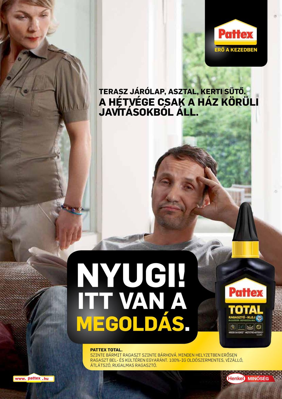 pattex total. SZINTE BÁRMIT RAGASZT SZINTE BÁRHOVÁ.