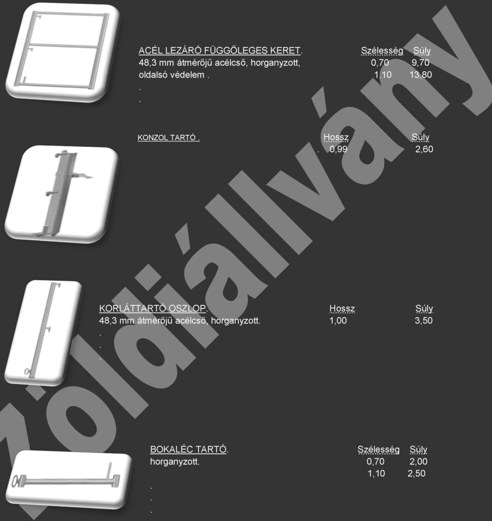 Hossz 0,99 2,60 KORLÁTTARTÓ OSZLOP Hossz 48,3 mm átmérőjű acélcső,