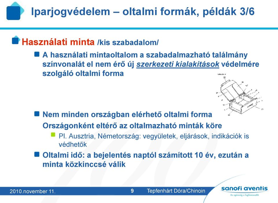 oltalmi forma Országonként eltérő az oltalmazható minták köre Pl.