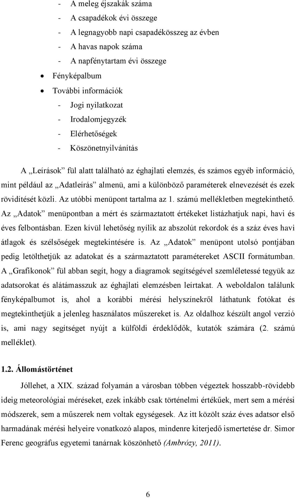 elnevezését és ezek rövidítését közli. Az utóbbi menüpont tartalma az 1. számú mellékletben megtekinthető.