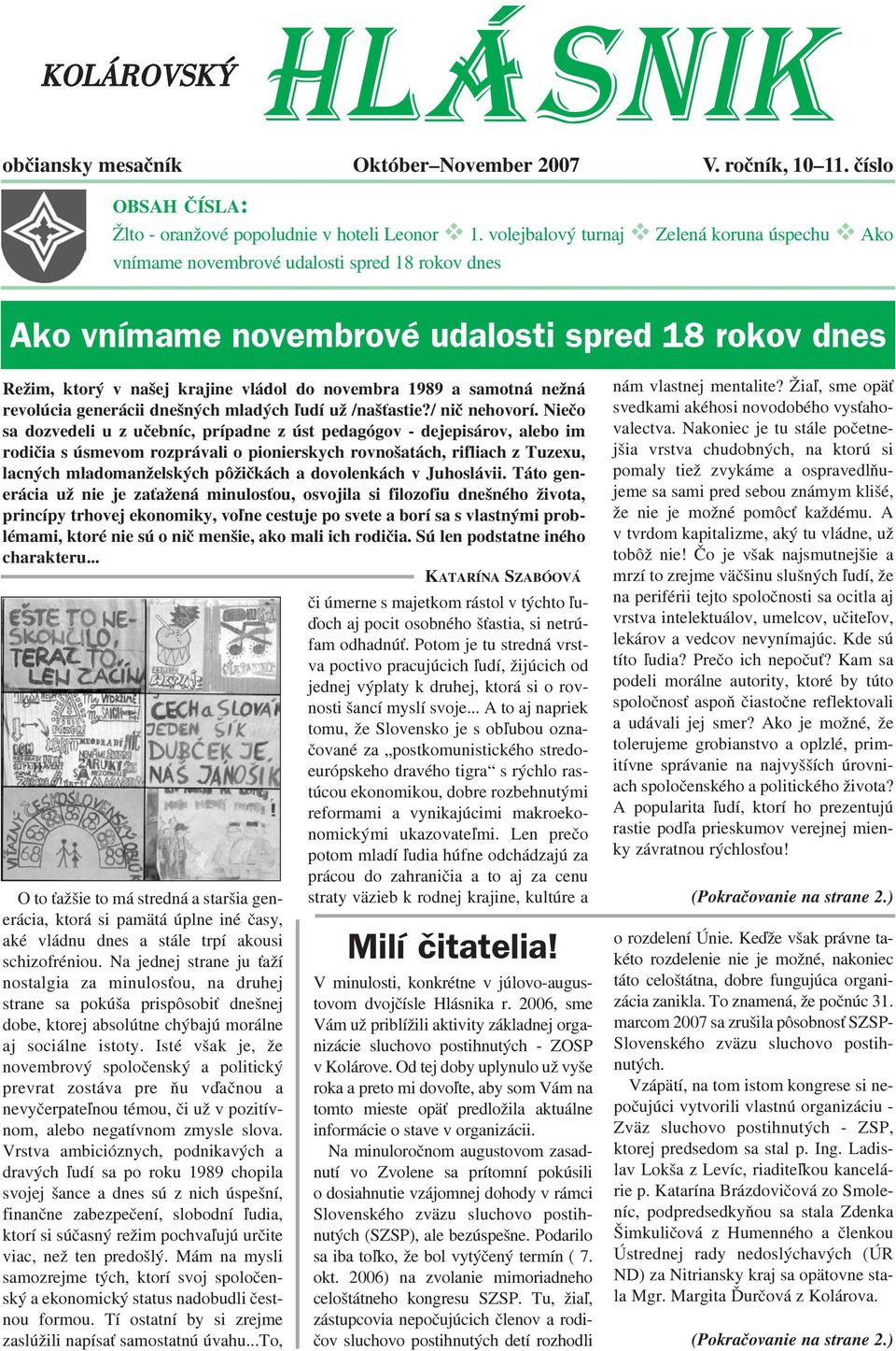 1989 a samotná nežná revolúcia generácii dnešných mladých ¾udí už /naš astie?/ niè nehovorí.