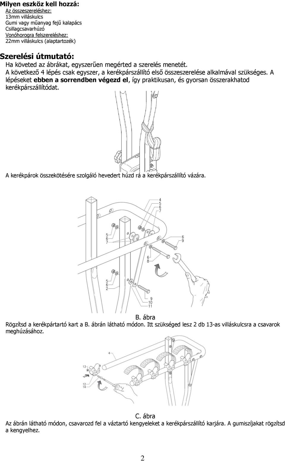 HASZNÁLATI UTASÍTÁS. A szállítóra max 4 kerékpár rögzíthető, melyek  össztömege nem haladhatja meg az 50 kg-ot!!! - PDF Ingyenes letöltés