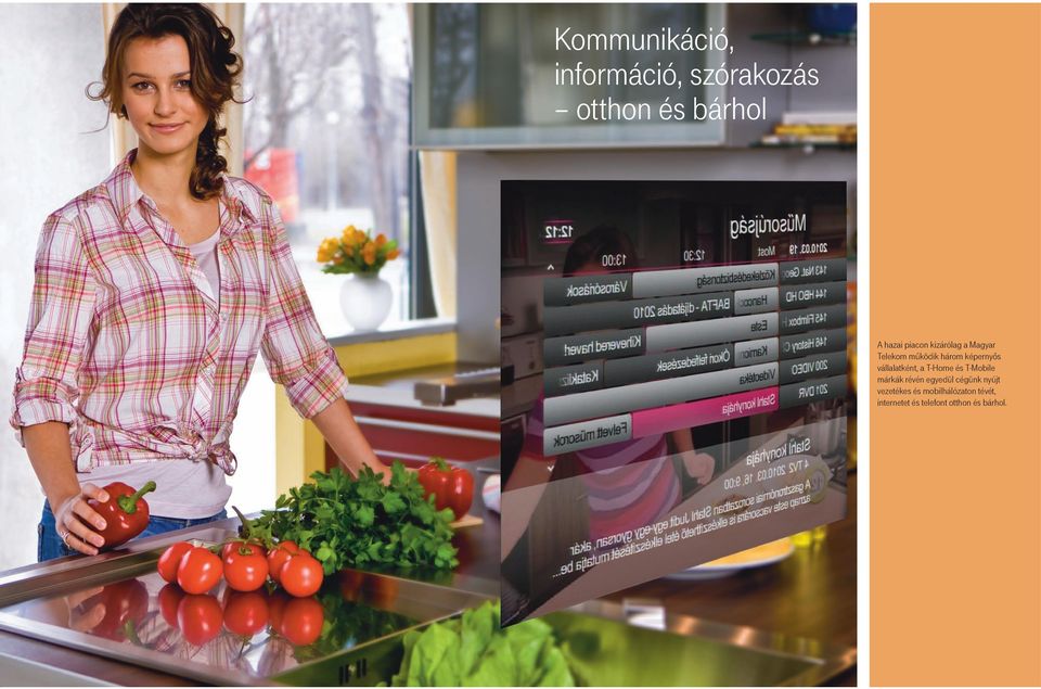 vállalatként, a T-Home és T-Mobile márkák révén egyedül cégünk