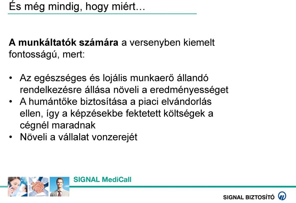 állása növeli a eredményességet A humántőke biztosítása a piaci elvándorlás