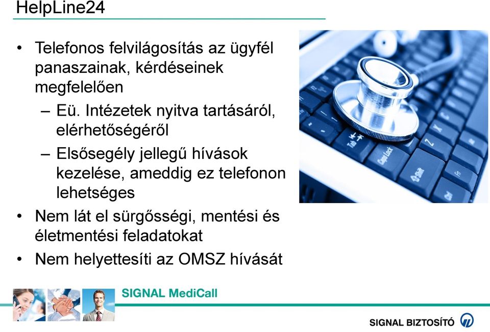 Intézetek nyitva tartásáról, elérhetőségéről Elsősegély jellegű hívások