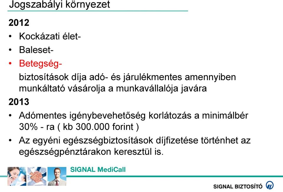 Adómentes igénybevehetőség korlátozás a minimálbér 30% - ra ( kb 300.