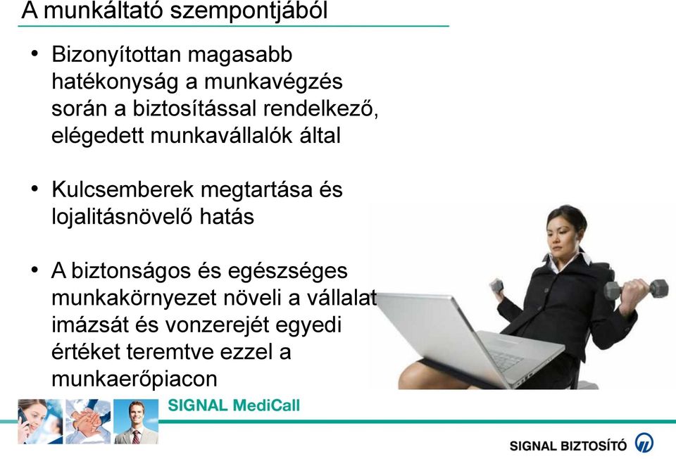 megtartása és lojalitásnövelő hatás A biztonságos és egészséges munkakörnyezet