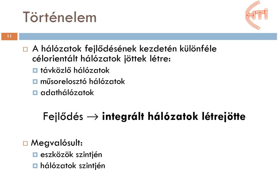 műsorelosztó hálózatok adathálózatok Fejlődés integrált