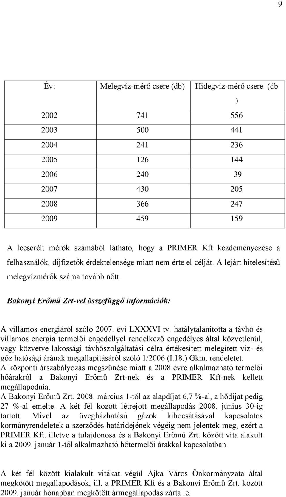 Bakonyi Erőmű Zrt-vel összefüggő információk: A villamos energiáról szóló 2007. évi LXXXVI tv.