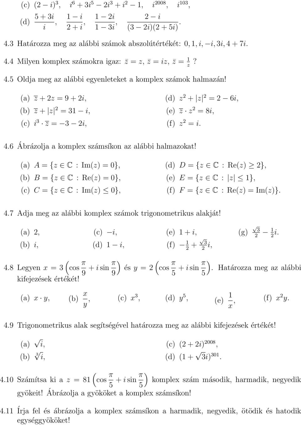 6 Ábrázolja a komplex számsíkon az alábbi halmazokat!