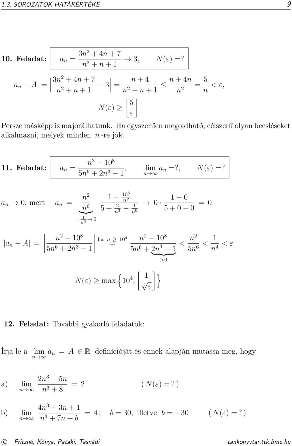 n a n 0, mert a n = n n 6 }{{} = n 4 0 a n A = n 0 8 5n 6 + n 3 08 n 0 5 + 0 5 + 0 0 = 0 n 3 n 6 ha n 04 = n 0 8 5n 6 + n 3 } {{ } >0 { [ ] } N(ε) max 0 4, 4 ε < n 5n 6 < n 4 < ε.