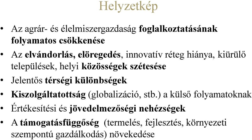 különbségek Kiszolgáltatottság (globalizáció, stb.