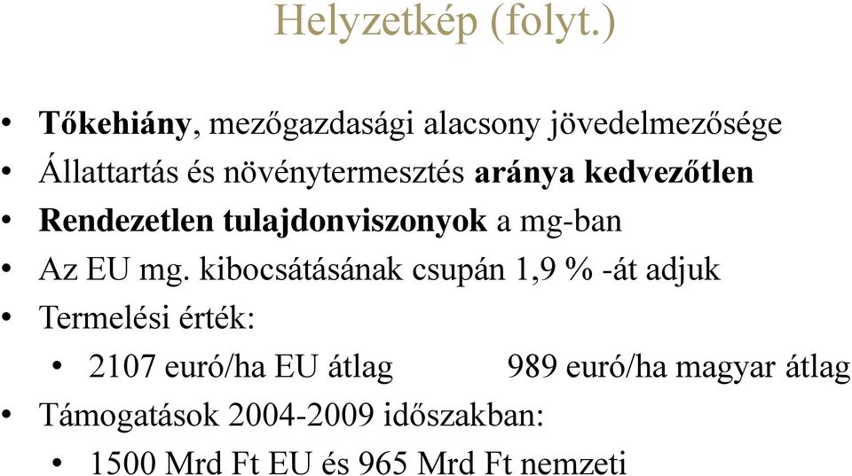 aránya kedvezőtlen Rendezetlen tulajdonviszonyok a mg-ban Az EU mg.