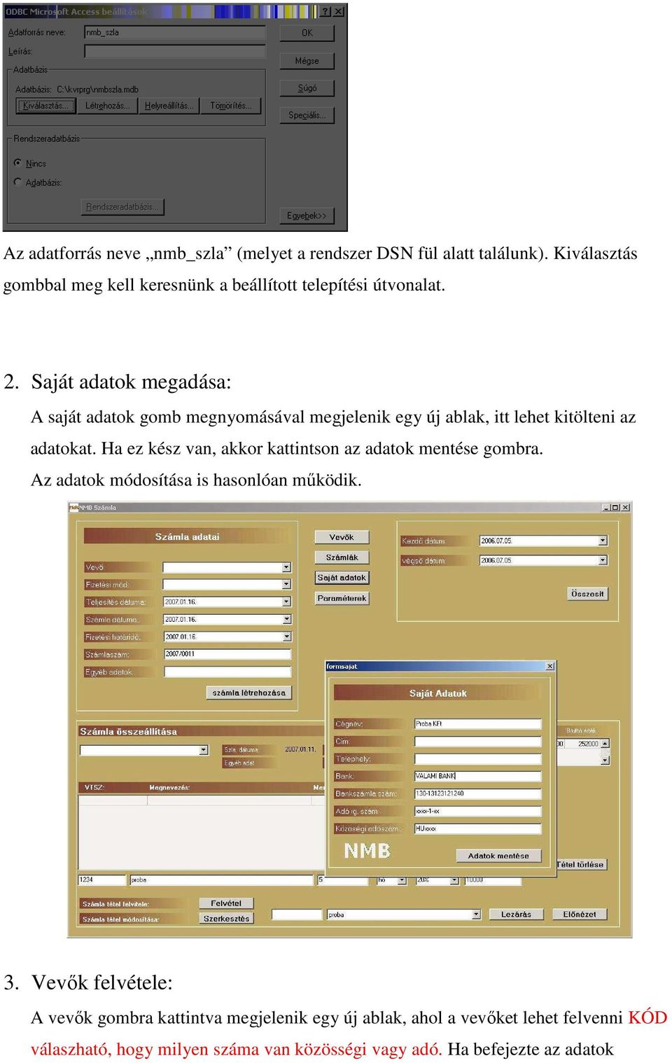 Saját adatok megadása: A saját adatok gomb megnyomásával megjelenik egy új ablak, itt lehet kitölteni az adatokat.