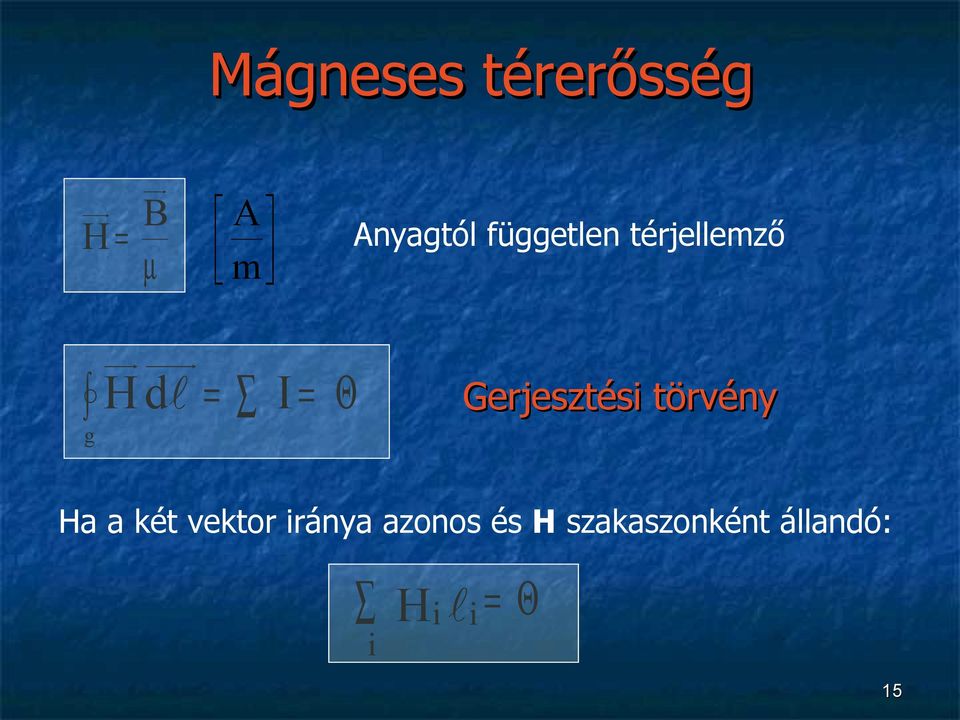 Gerjesztési törvény g Ha a két vektor