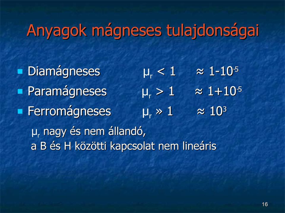 Ferromágneses μr» 1 103 μr nagy és nem