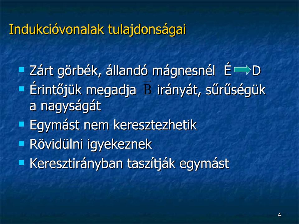 irányát, sűrűségük a nagyságát Egymást nem