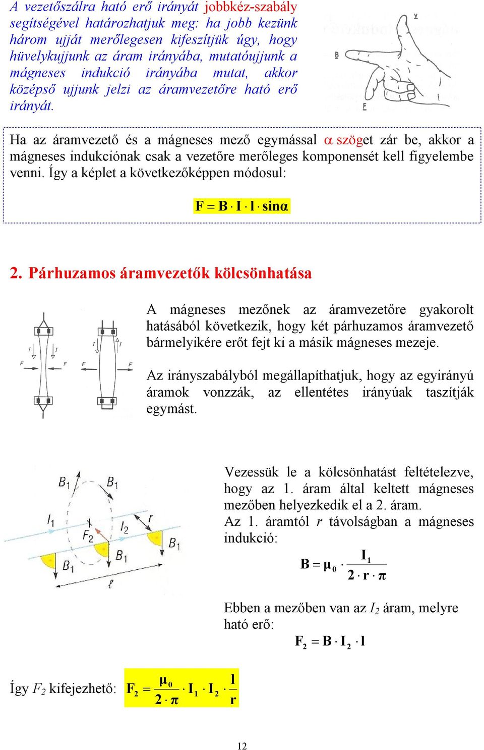 Hogyan lehet megváltoztatni egy tekercs belsejében a mágneses mezőt