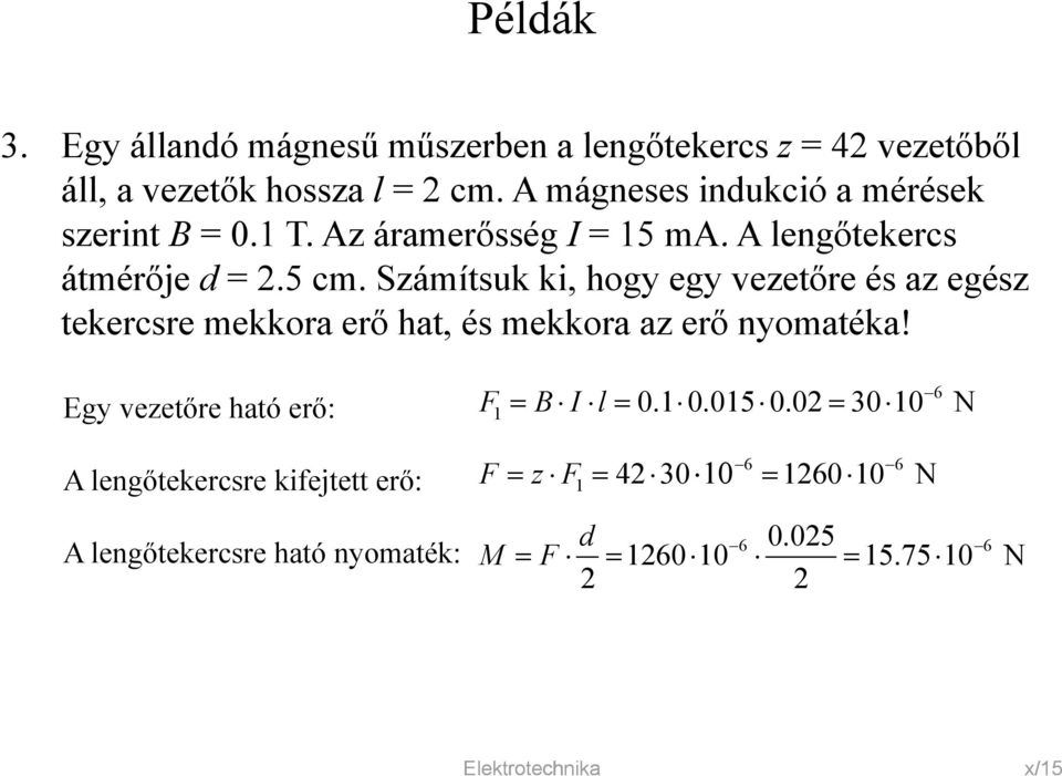 Számítsuk ki, hogy egy vezetőre és az egész tekercsre mekkora erő hat, és mekkora az erő nyomatéka!