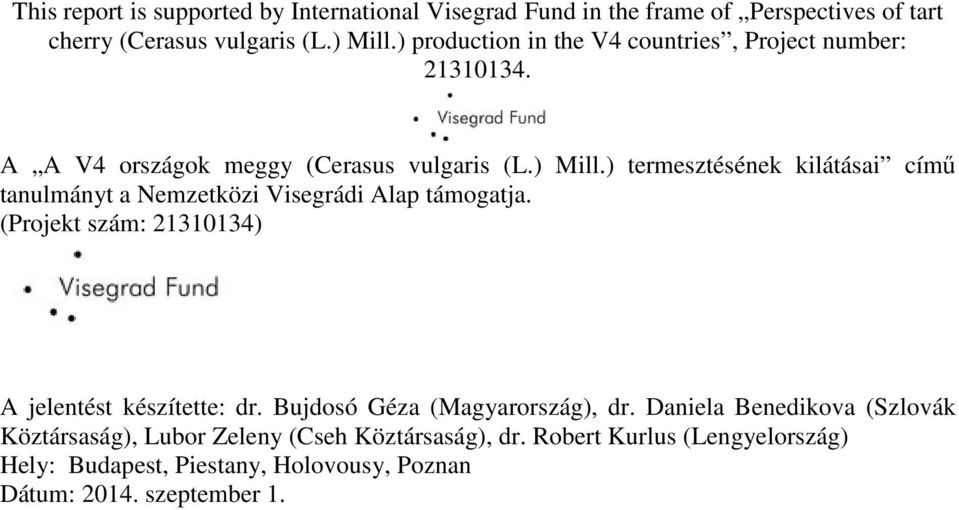 (Projekt szám: 21310134) A jelentést készítette: dr. Bujdosó Géza (Magyarország), dr.