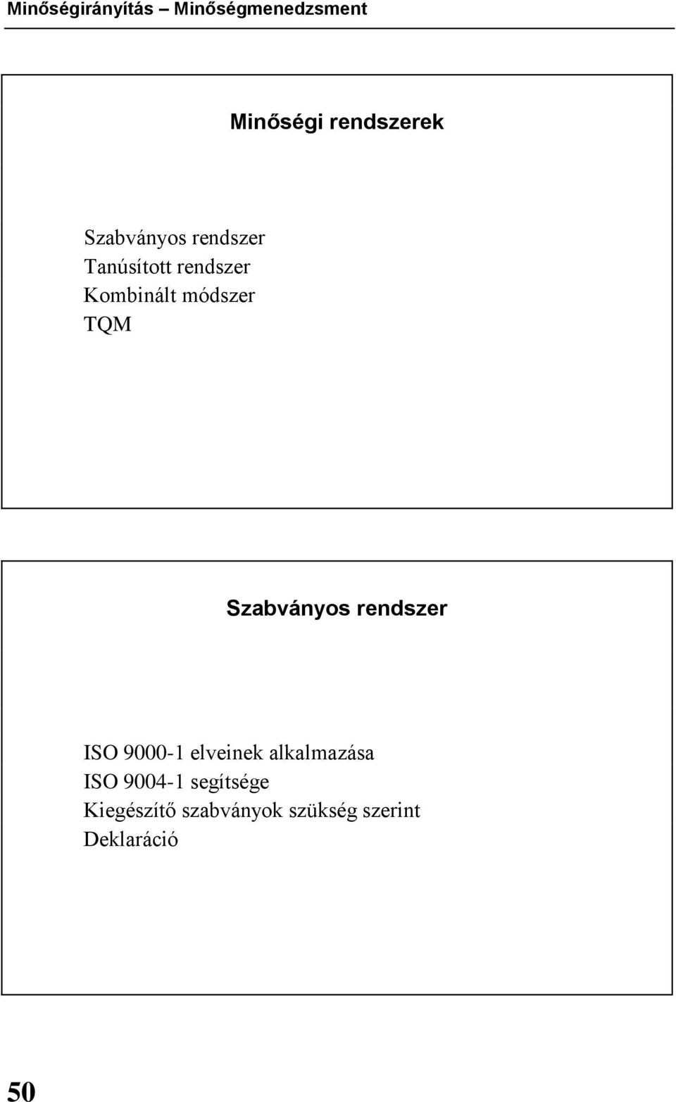 TQM Szabványos rendszer ISO 9000-1 elveinek alkalmazása ISO