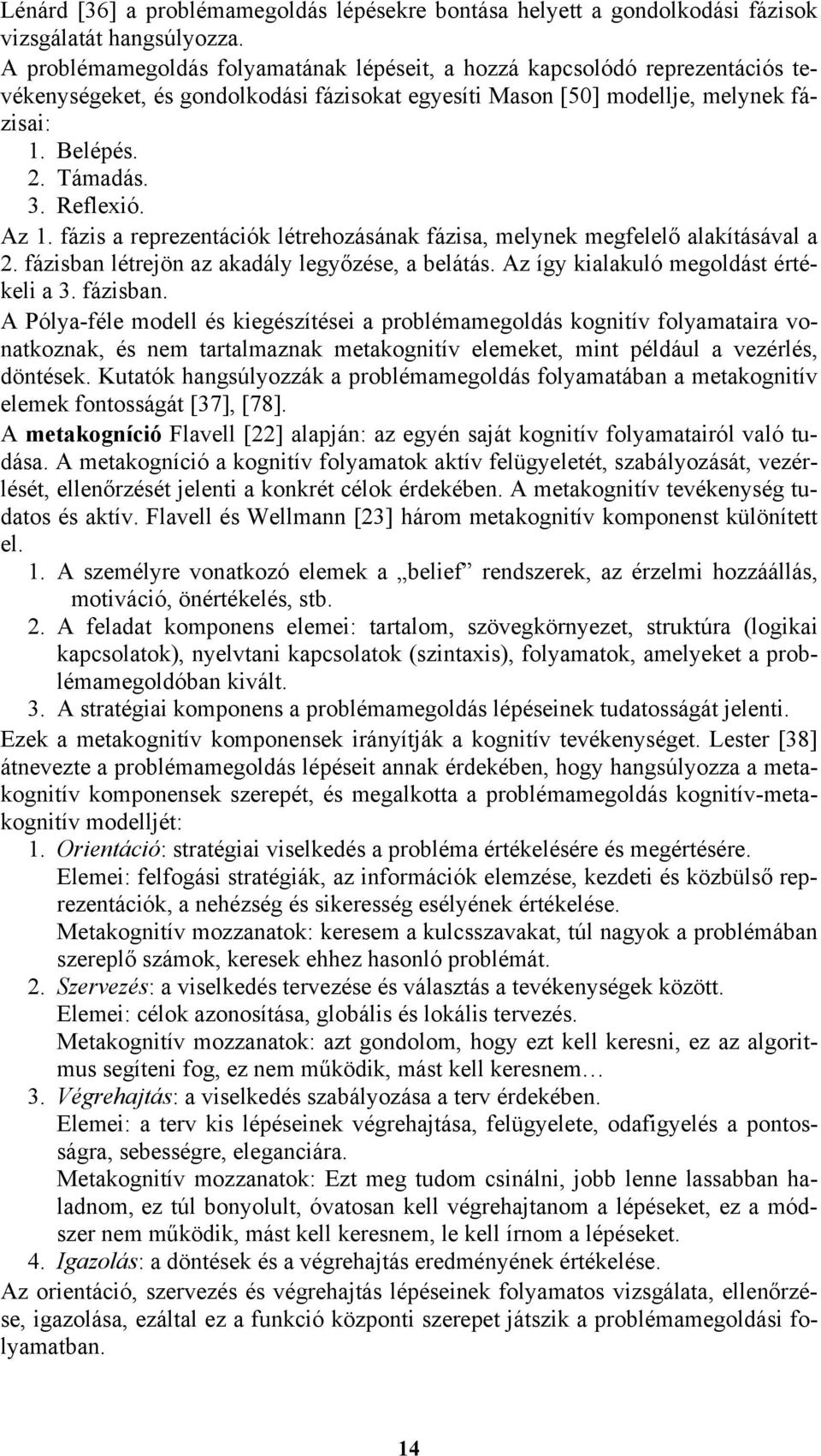 Reflexió. Az 1. fázis a reprezentációk létrehozásának fázisa, melynek megfelelő alakításával a 2. fázisban 