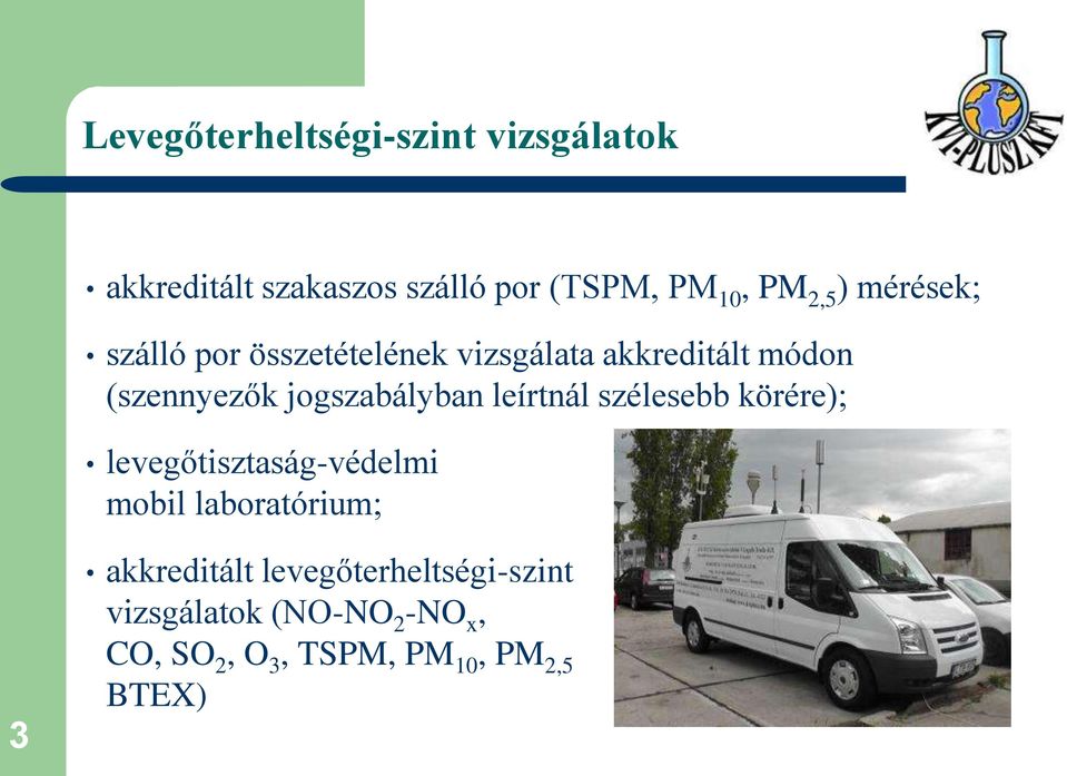 jogszabályban leírtnál szélesebb körére); levegőtisztaság-védelmi mobil laboratórium; 3