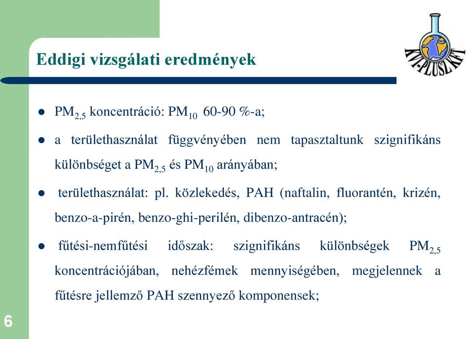 közlekedés, PAH (naftalin, fluorantén, krizén, benzo-a-pirén, benzo-ghi-perilén, dibenzo-antracén);