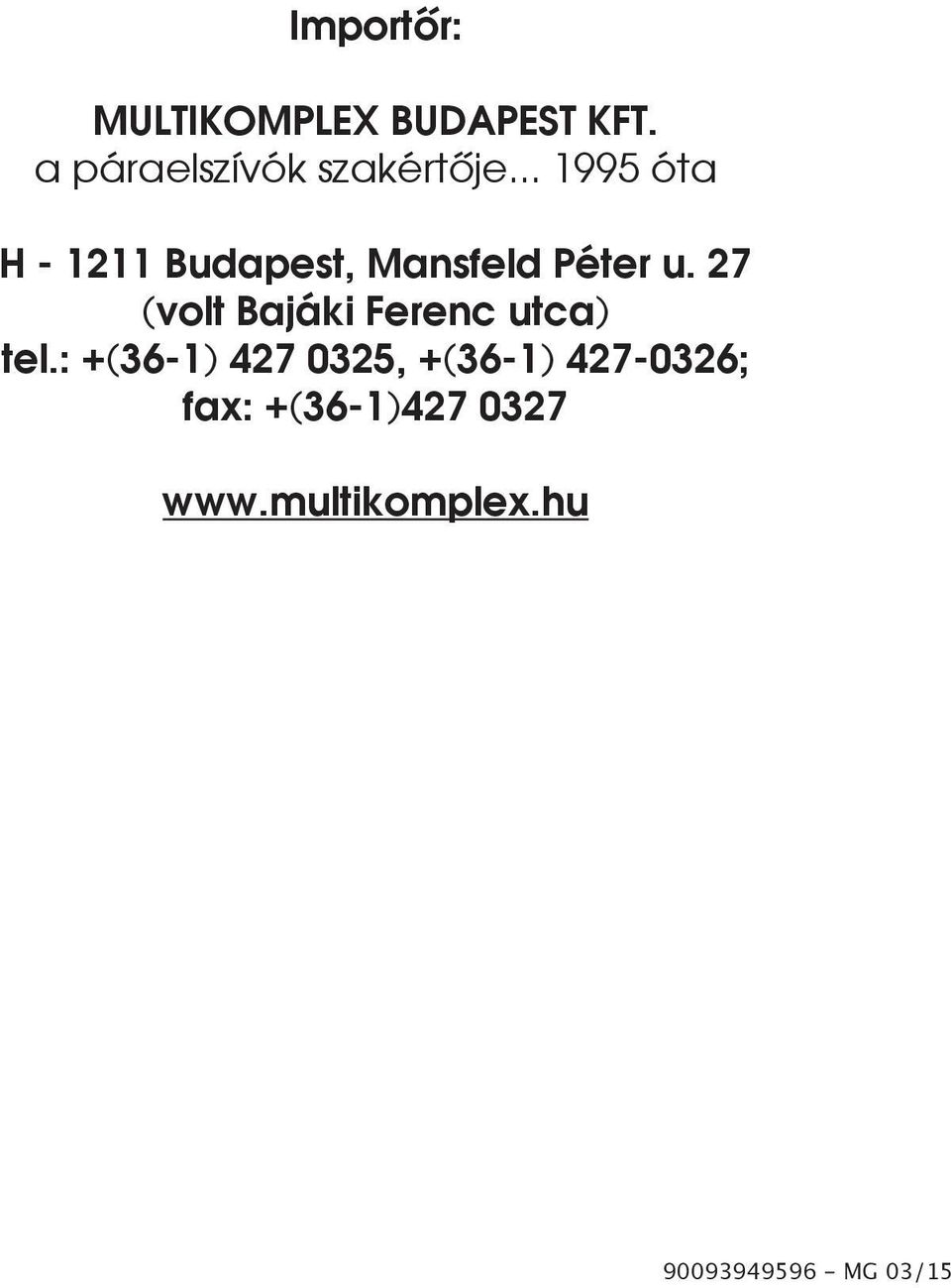 .. 1995 óta H - 1211 Budapest, Mansfeld Péter u.