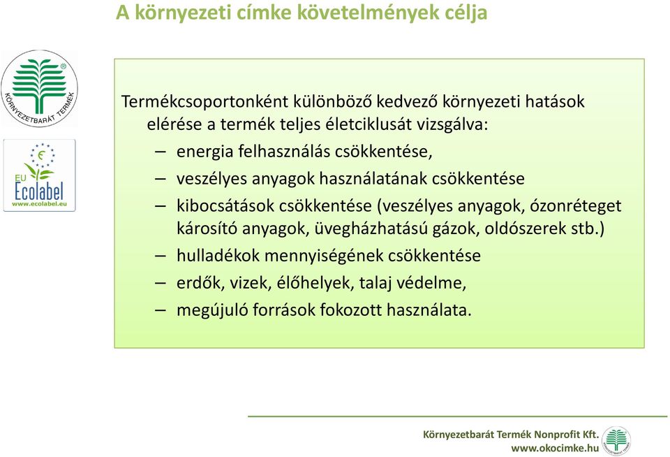 kibocsátások csökkentése (veszélyes anyagok, ózonréteget károsító anyagok, üvegházhatású gázok, oldószerek stb.
