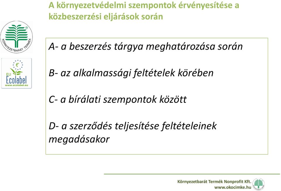 B- az alkalmassági feltételek körében C- a bírálati