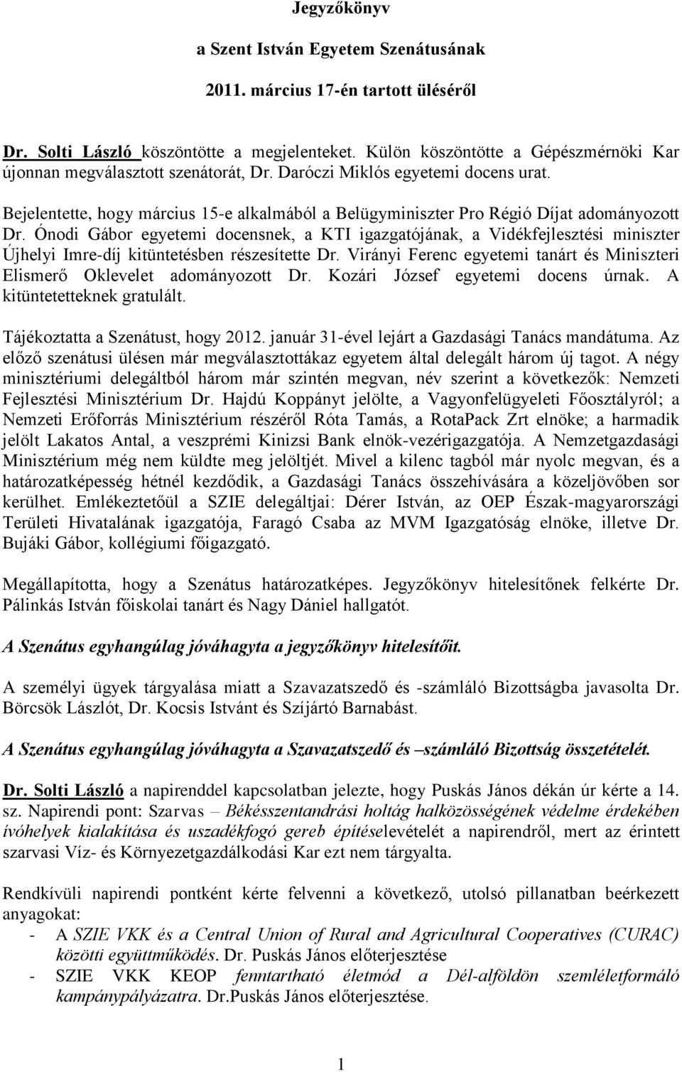 Bejelentette, hogy március 15-e alkalmából a Belügyminiszter Pro Régió Díjat adományozott Dr.