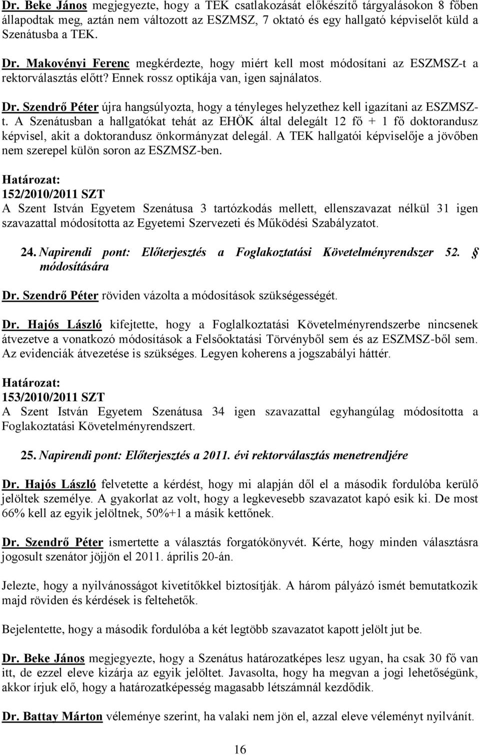 Szendrő Péter újra hangsúlyozta, hogy a tényleges helyzethez kell igazítani az ESZMSZt.