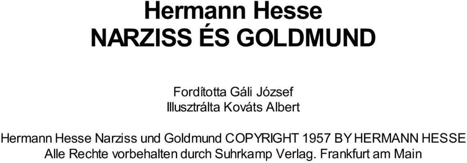 Narziss und Goldmund COPYRIGHT 1957 BY HERMANN HESSE